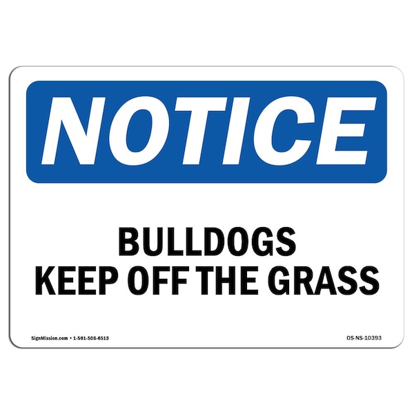 Safety Sign, OSHA Notice, 7" Height, Aluminum, Bulldogs Keep Off The Grass Sign, Landscape